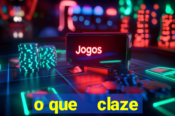 o que    claze